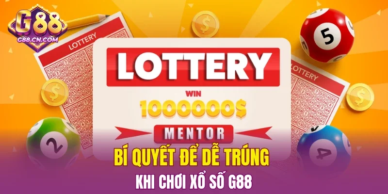Bí quyết để dễ trúng khi chơi xổ số G88