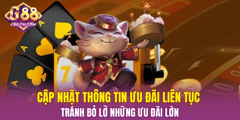 Cập nhật thông tin ưu đãi liên tục tránh bỏ lỡ những ưu đãi lớn