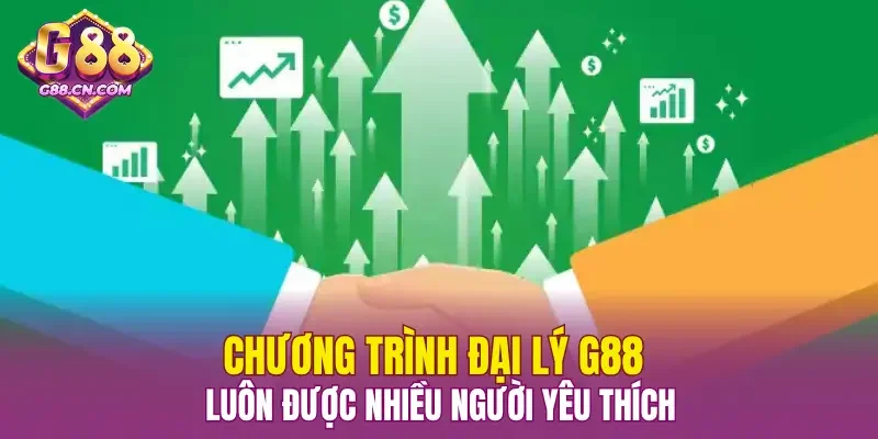 Chương trình đại lý G88 luôn được nhiều người yêu thích