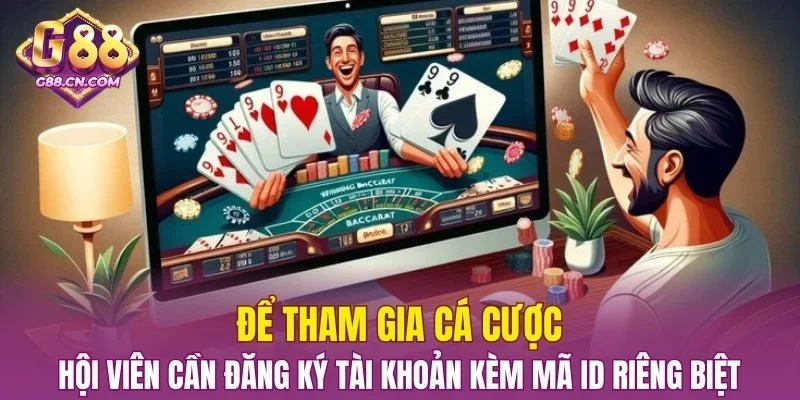Hội viên cần đăng ký tài khoản kèm mã ID