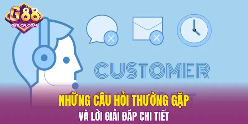 Những câu hỏi thường gặp và lời giải đáp chi tiết