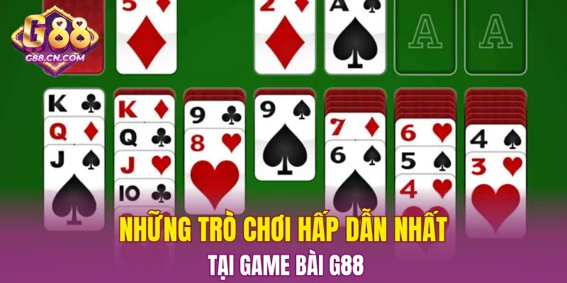 Những trò chơi hấp dẫn nhất tại game bài G88