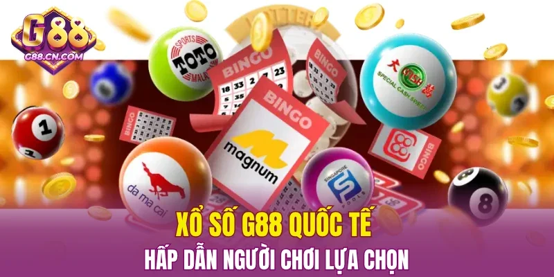 Xổ số G88 quốc tế - hình thức được nhiều cược thủ lựa chọn